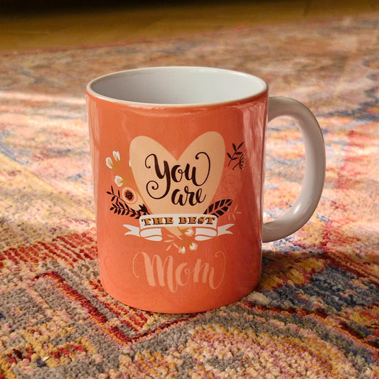 You are the Best Mom Mug