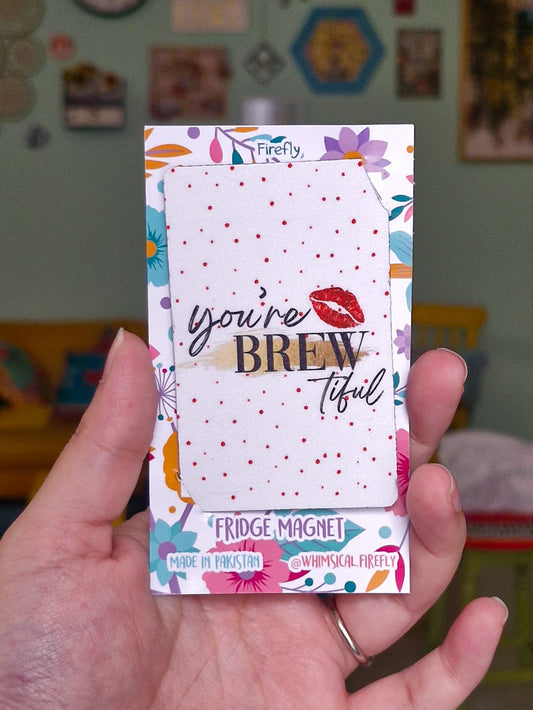 You're Brewtiful  Magnet - ATM