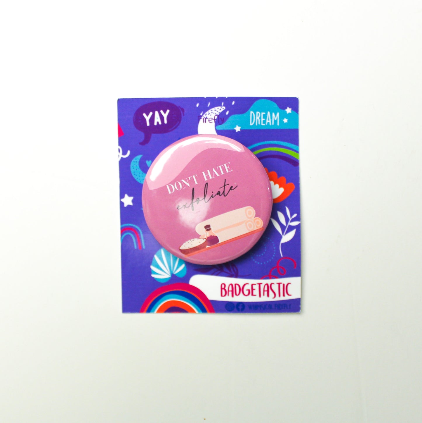 Don't Hate Exfoliate Badge
