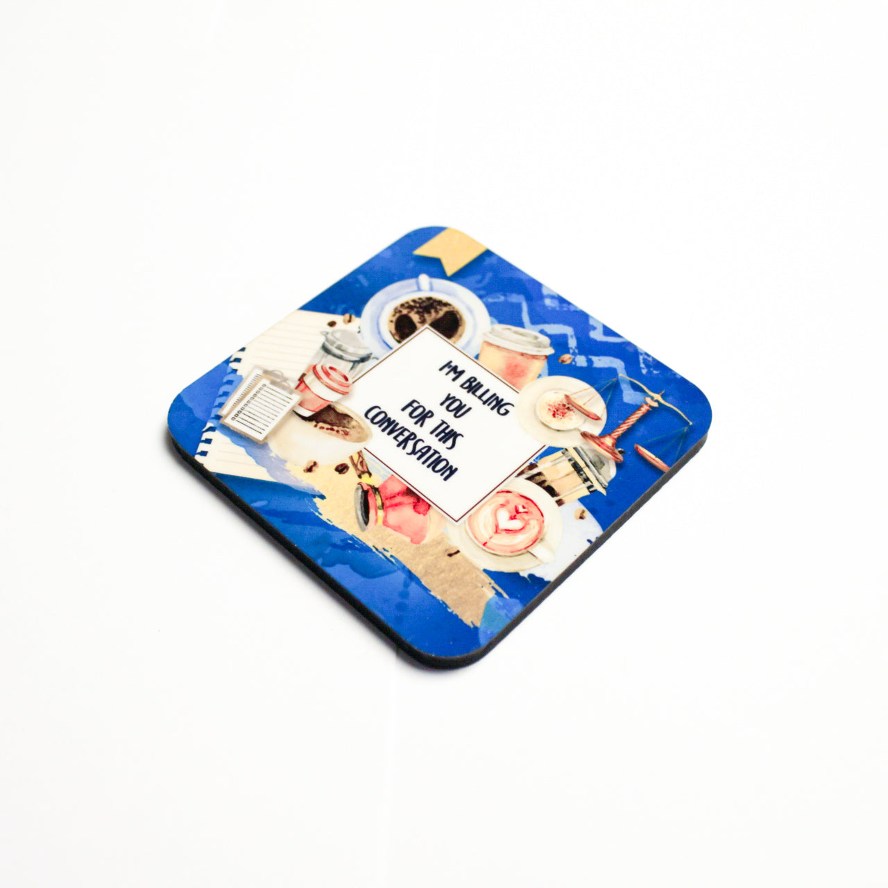 I'm Billing You Coaster