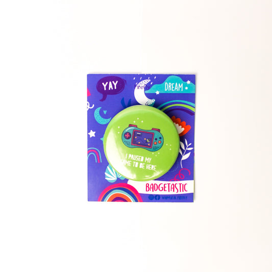 Paused my Game to be Here Badge