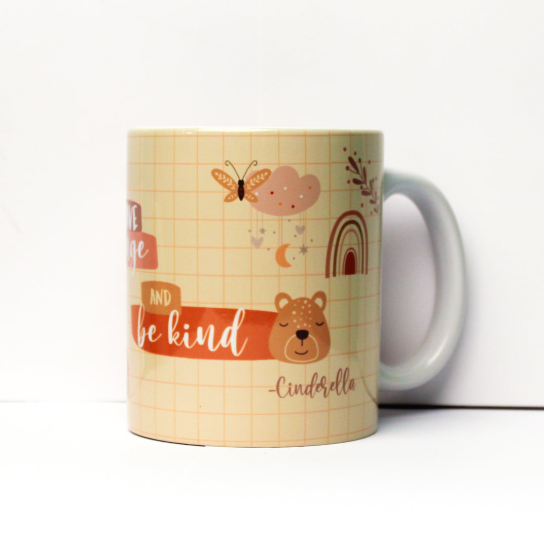 Have Courage and be Kind Mug