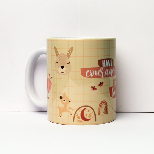 Have Courage and be Kind Mug