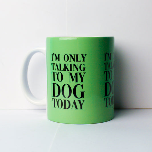 Only Talking to my Dog Mug