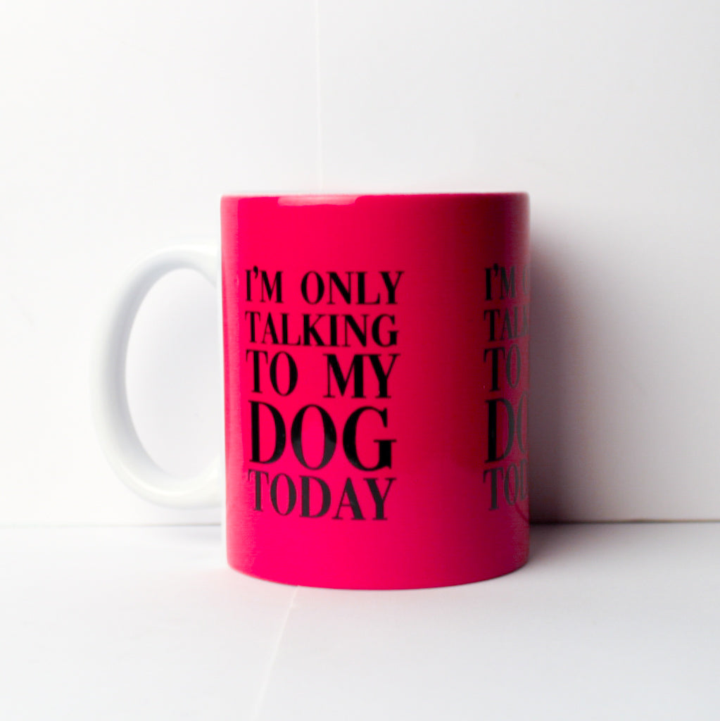 Only Talking to my Dog Mug