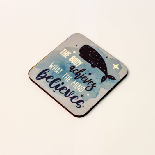 The Body Achieves what the Mind Believes Coaster