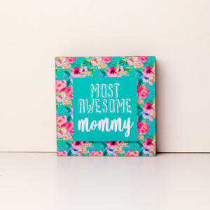 Most Awesome Mommy 4x4 Mini Plaque