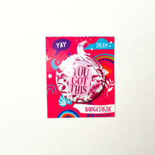 Load image into Gallery viewer, You Got This Badge