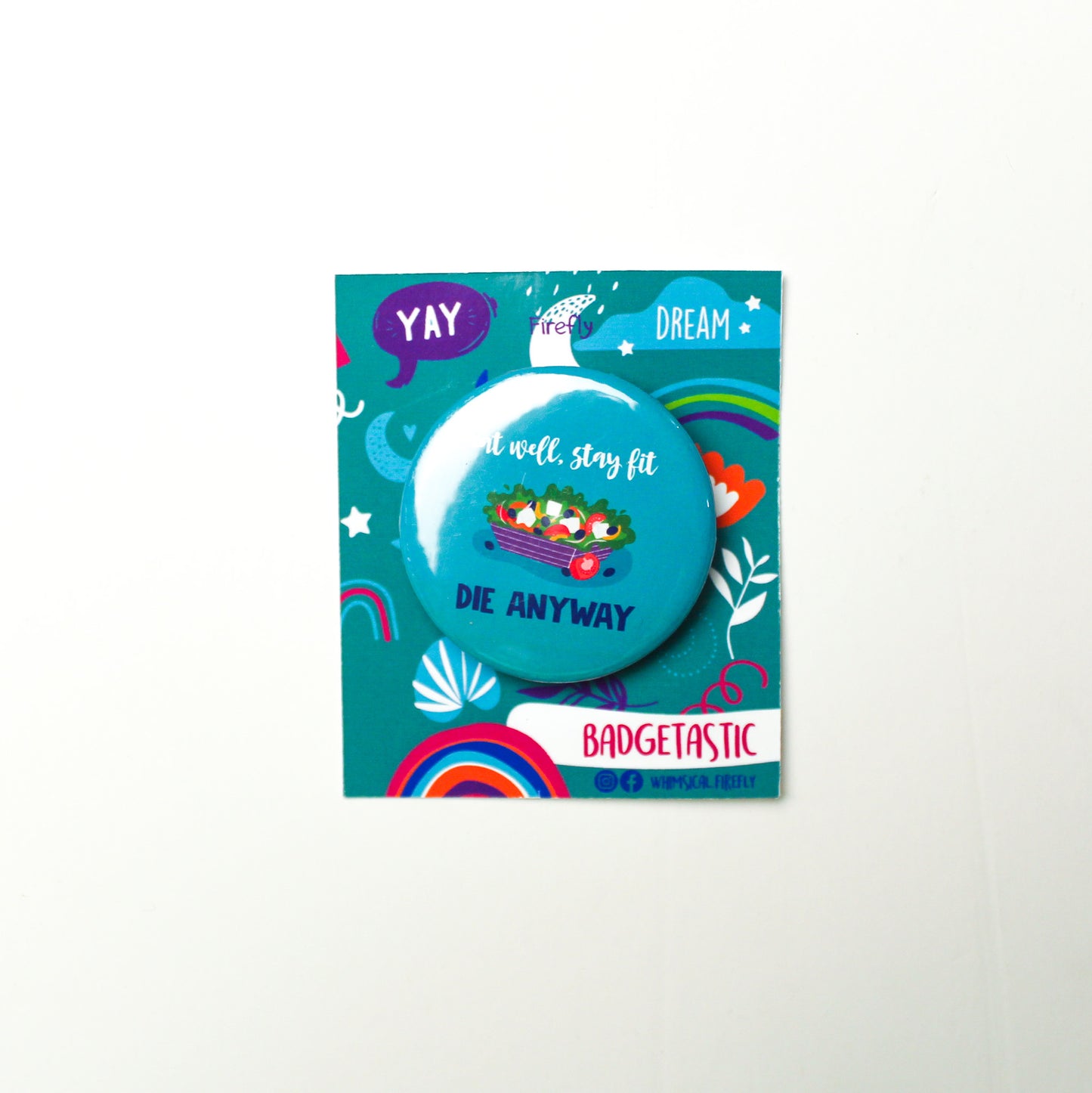 Eat Well, Stay Fit, Die Anyway Badge