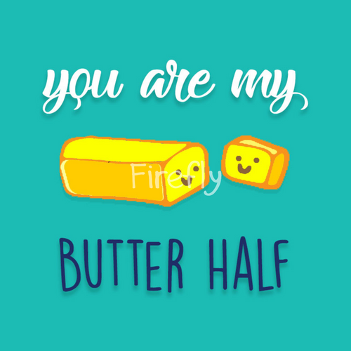 You are my Butter Half Magnet