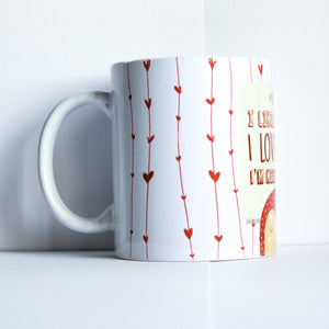 I love you, I'm keeping you Mug