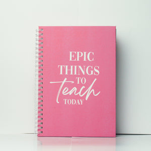 Epic Things to Teach Today Journal