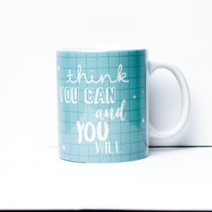 Think You Can and You Will Mug