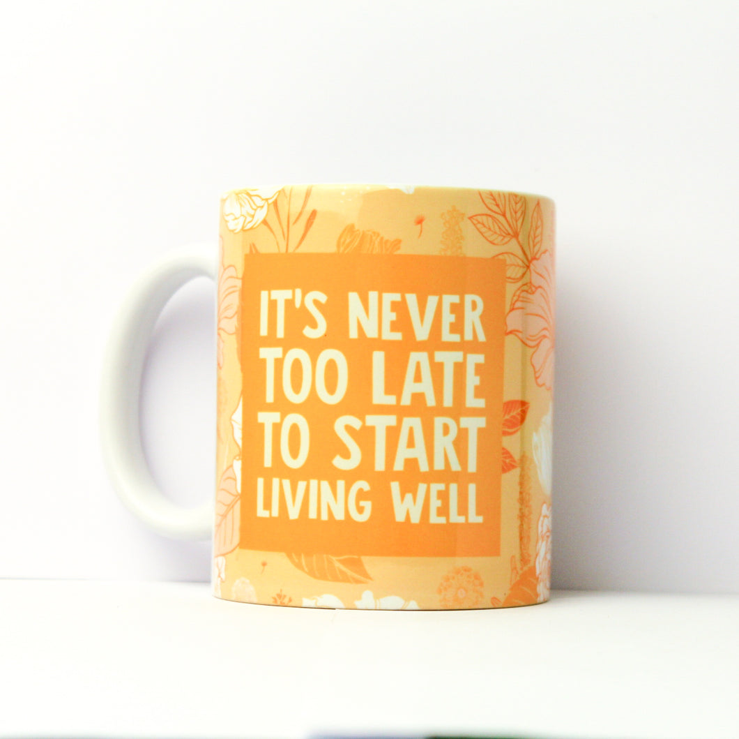 It's Never too Late to Start Living Well Mug