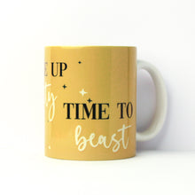 Load image into Gallery viewer, Wake Up Beauty, Time to Beast Mug