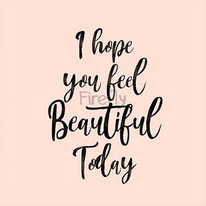 I hope you feel Beautiful Today Magnet