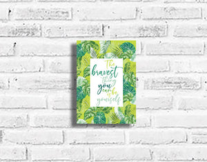 The Bravest Thing You Can Be Plaque