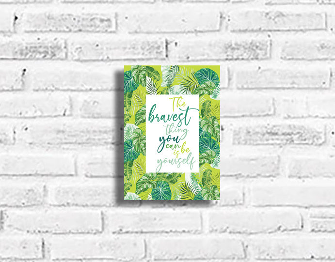 The Bravest Thing You Can Be Plaque
