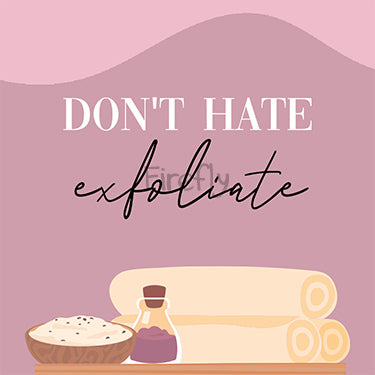 Don't Hate Exfoliate Magnet
