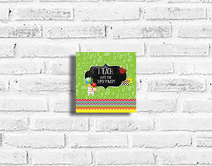 I Teach, What's your Superpower? Plaque