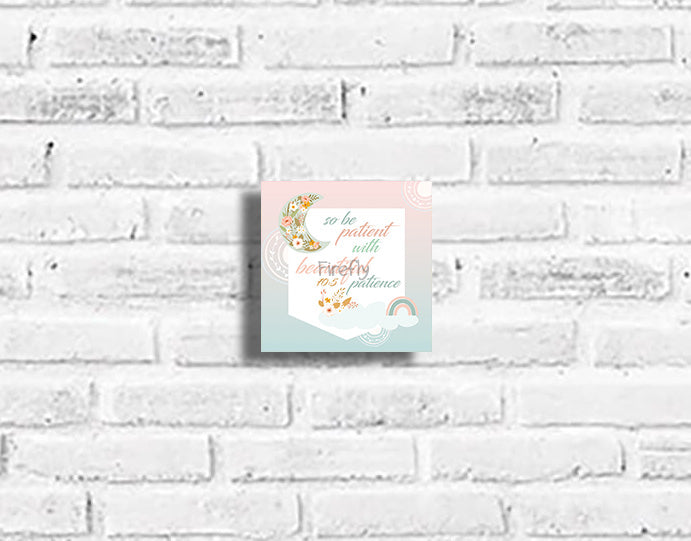 So be Patient with Beautiful Patience Plaque