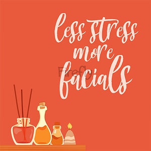 Less Stress, More Facials Magnet